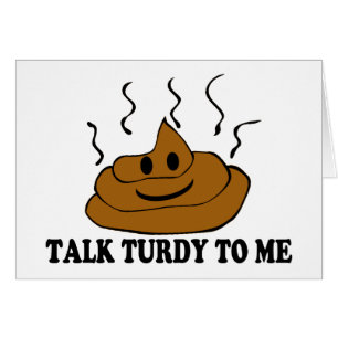 Talk Turdy To Me
