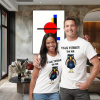 Talk Turkey To Me Funny Angry Turkey T-Shirt