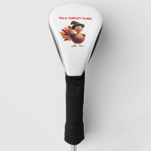 Talk Turkey To Me Funny Thanksgiving Design Classi Golf Head Cover