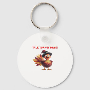 Talk Turkey To Me Funny Thanksgiving Design Classi Keychain