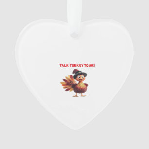 Talk Turkey To Me Funny Thanksgiving Design Classi Ornament