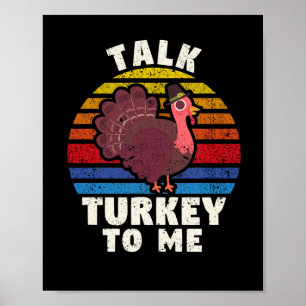 Talk Turkey To Me Funny Thanksgiving Dinner Poster