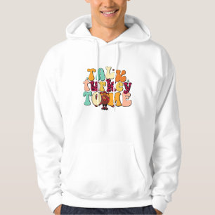 Talk Turkey To Me Leg Day Funny Thanksgiving  Hoodie
