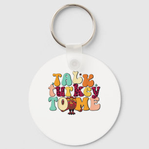 Talk Turkey To Me Leg Day Funny Thanksgiving Keychain