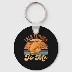 Talk Turkey To Me Leg Day Funny Thanksgiving Turke Keychain