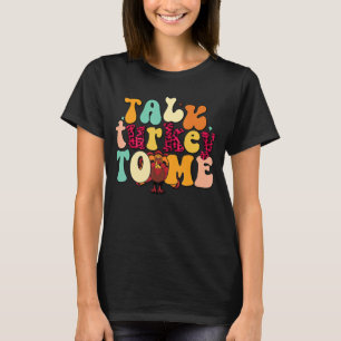 Talk Turkey To Me Leg Day   Thanksgiving T-Shirt