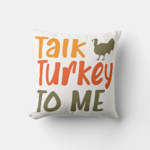Talk Turkey To Me Sassy Pun Funny Quote Throw Pillow