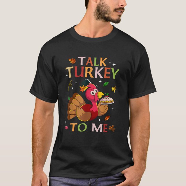 Talk Turkey to Me Thanksgiving Leg Day Fall Autumn T-Shirt (Front)