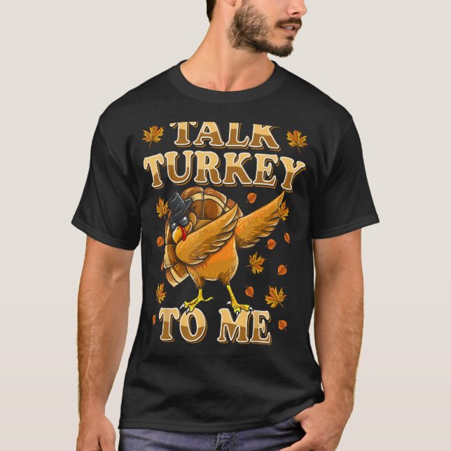 Talk Turkey To Me Tshirt Dabbing Turkey Funny Than (Front)