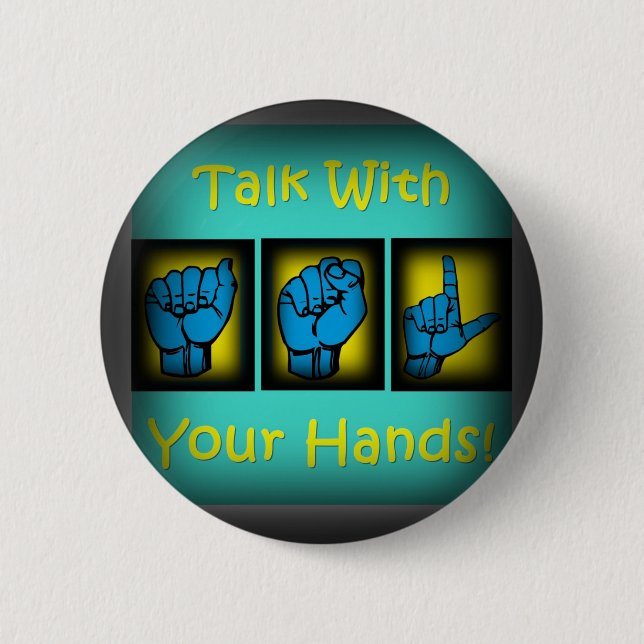 Talk With Your Hands (2) 2 Inch Round Button (Front)