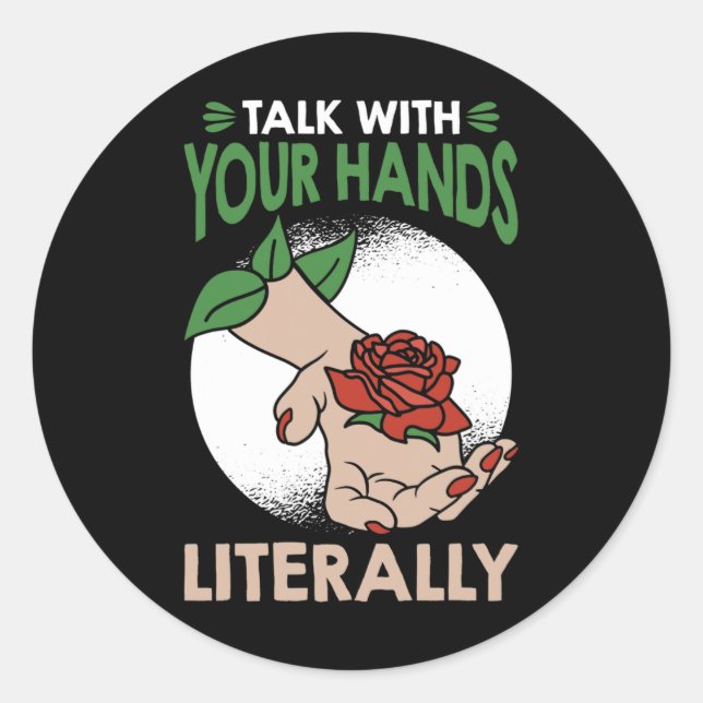 Talk with your hands literally American Sign Langu Classic Round Sticker (Front)