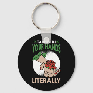 Talk with your hands literally American Sign Langu Keychain