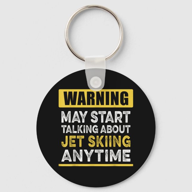 Talking About Jet Skiing Anytime Funny Jet Skier T Keychain (Front)