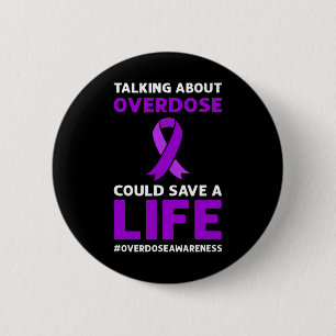 Talking About Overdose Could Save A Life. Overdose 2 Inch Round Button
