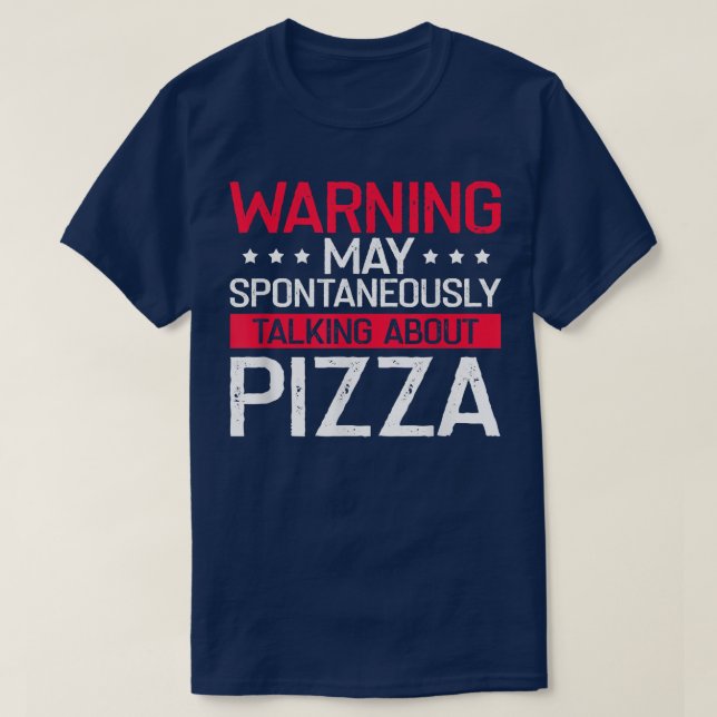 Talking About Pizza, Funny Pizza Fast Food Lover S T-Shirt (Design Front)