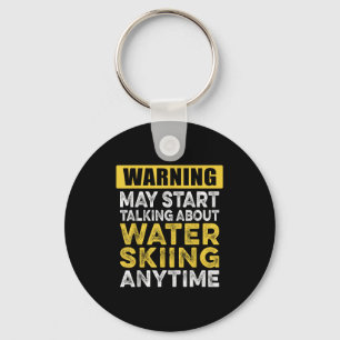 Talking About Water Skiing Anytime Funny Water Ski Keychain
