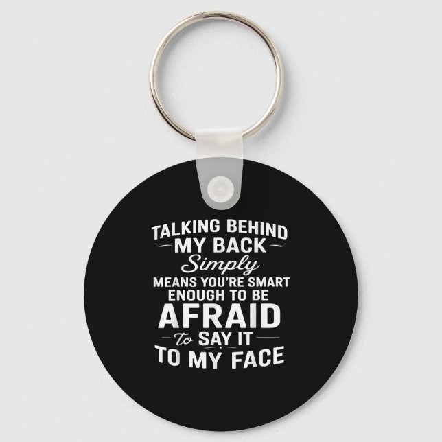 Talking Behind My Back Simply Means Youre Smart En Keychain (Front)