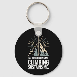 Talking Drains Me Climbing Sustains Me Rock Climbe Keychain