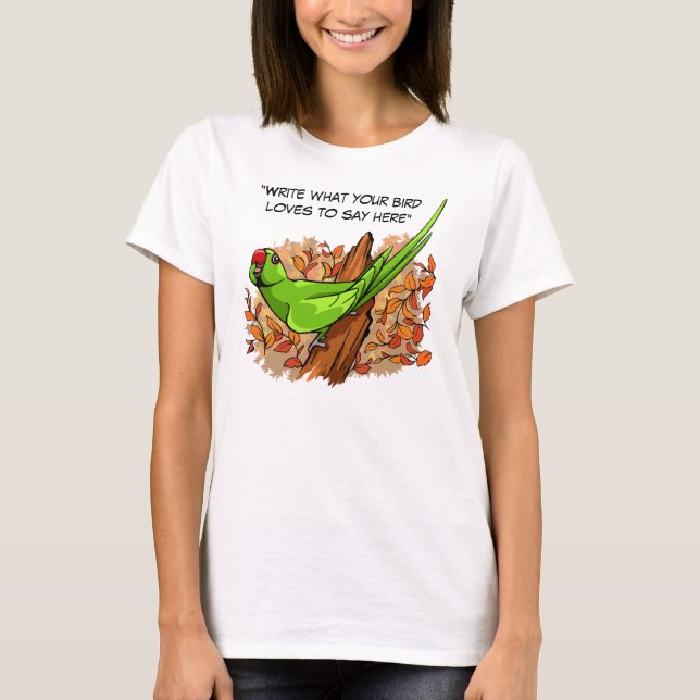 Talking ringneck parrot text is customizable T-Shirt (Front)