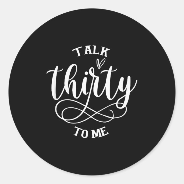 Talking Thirty To Me Funny 30 Years Old 30th Birth Classic Round Sticker (Front)