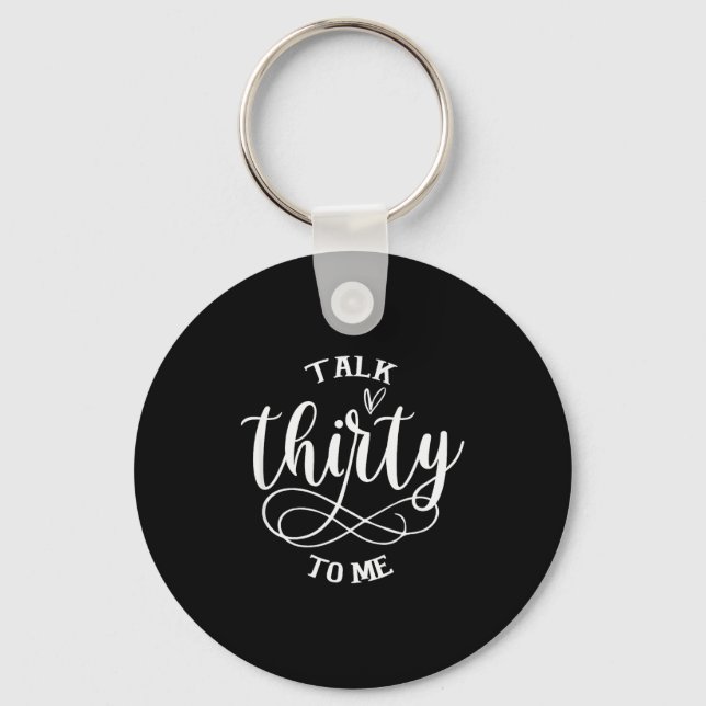 Talking Thirty To Me Funny 30 Years Old 30th Birth Keychain (Front)