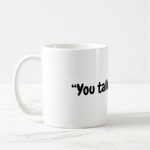 Talking to me mug