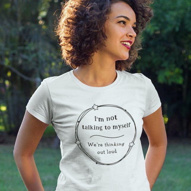 Talking To Myself Funny Humourous Comical Gift Ide T-Shirt (Several styles and colors to choose from. Easily edit to adjust image if needed.)