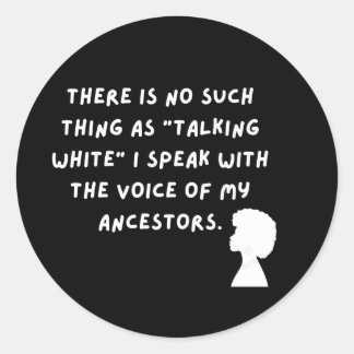 Talking White- Speaking with the Voice of My Classic Round Sticker