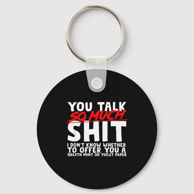 Talks So Much Needs A Breath Mint Or Toilet Paper  Keychain (Front)