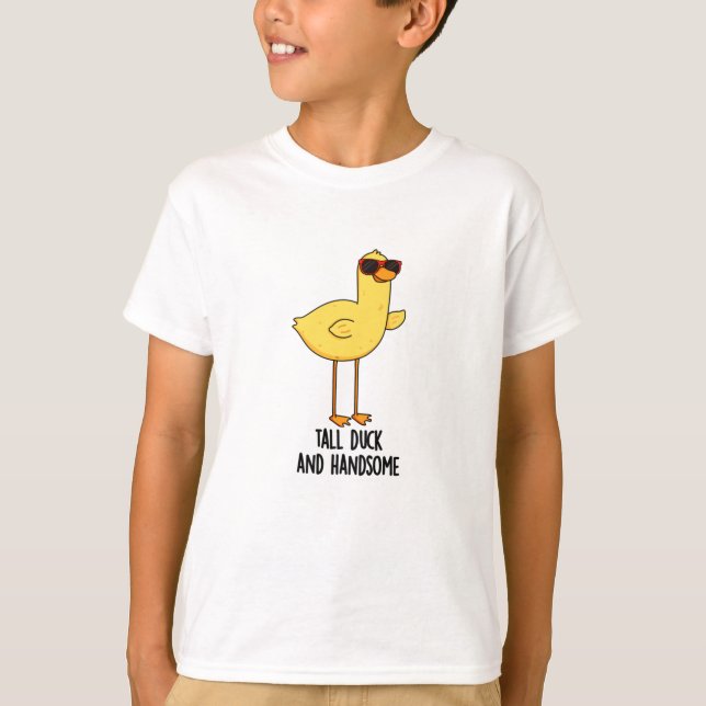 Tall Duck And Handsome Funny Animal Pun  T-Shirt (Front)