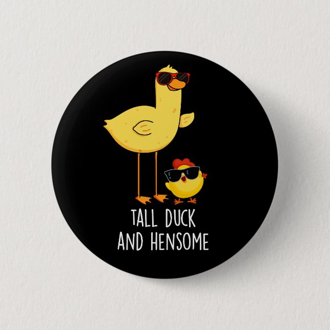 Tall Duck And Hensome Funny Animal Pun Dark BG 2 Inch Round Button (Front)