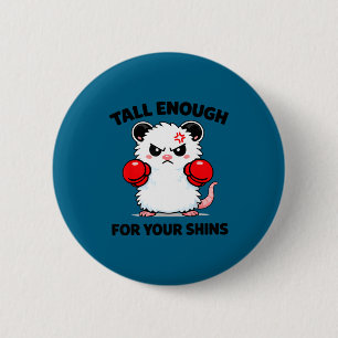Tall enough for your shins funny boxing possum  2 inch round button