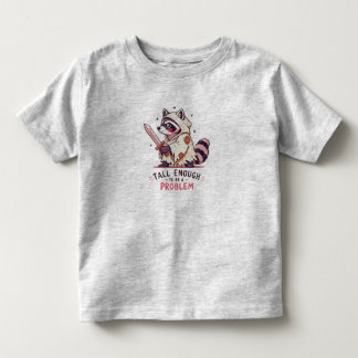 Tall Enough to Be a Problem Funny Raccoon Cartoon Toddler T-shirt