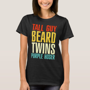 Tall Guy Beard Twins Purple Hoser Perfect Dude T-Shirt