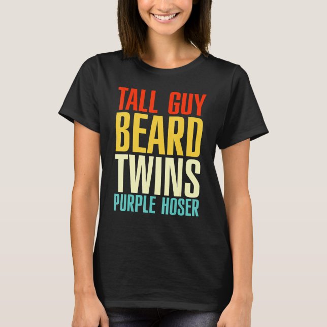 Tall Guy Beard Twins Purple Hoser Perfect Dude T-Shirt (Front)