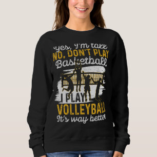 Tall People Play Volleyball Funny Graphic Volleyba Sweatshirt