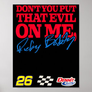 Talladega Nights Don't Put That Evil On Me Funny M Poster