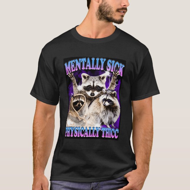 Tally Sick Physically Thicc Raccoon T-Shirt (Front)
