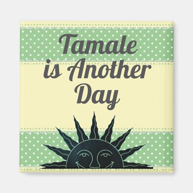 Tamale est un autre aimant de jour (Devant)