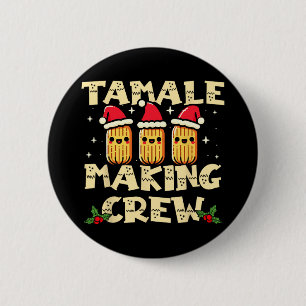 Tamale Making Crew Tamale Season Fun Mexican Chris 2 Inch Round Button