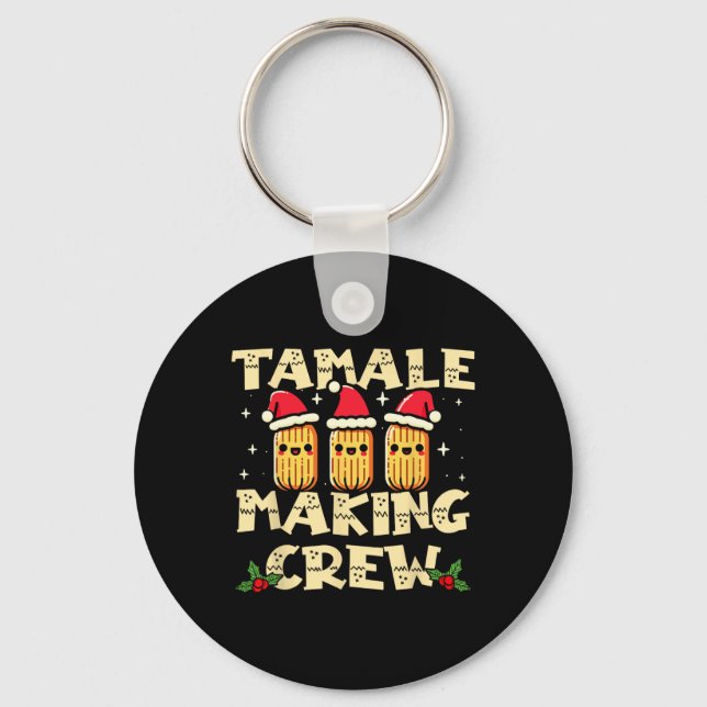 Tamale Making Crew Tamale Season Fun Mexican Chris Keychain (Front)