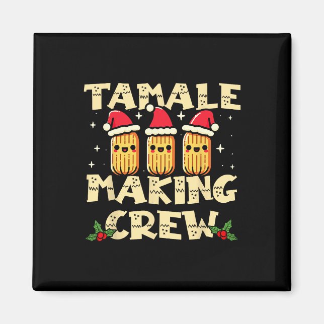 Tamale Making Crew Tamale Season Fun Mexican Chris Magnet (Front)