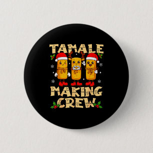 Tamale Making Crew Tamale Season Funny Mexican Chr 2 Inch Round Button