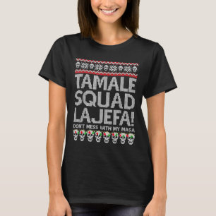 Tamale Squad La Jefa Dont Mess With My Masa  T-Shirt