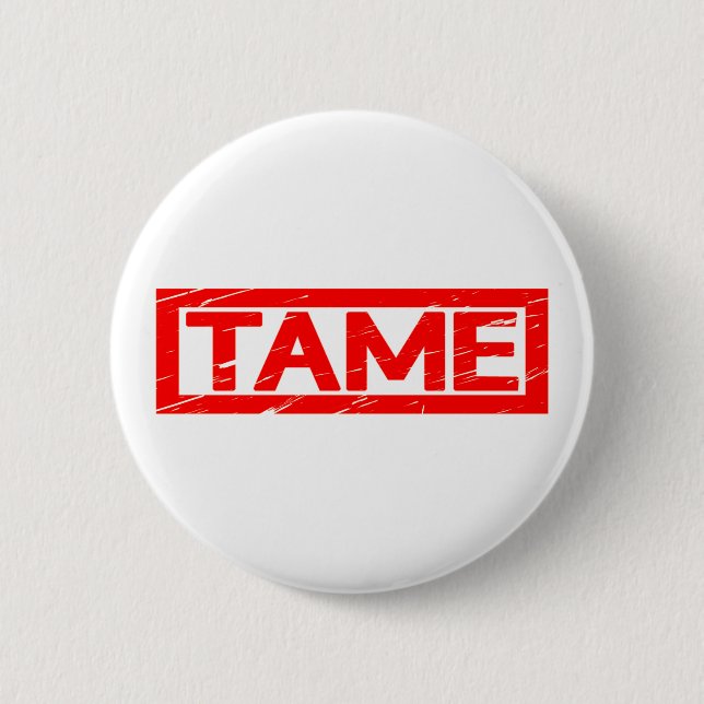 Tame Stamp 2 Inch Round Button (Front)