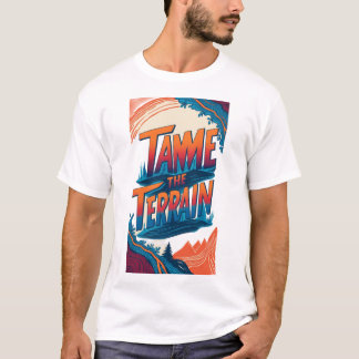Tame the Terrain T-Shirt