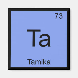 Tamika Name Chemistry Element Periodic Table Magnet