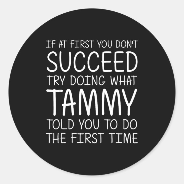 Tammy Gift Name D Birthday Funny Christmas Joke  Classic Round Sticker (Front)