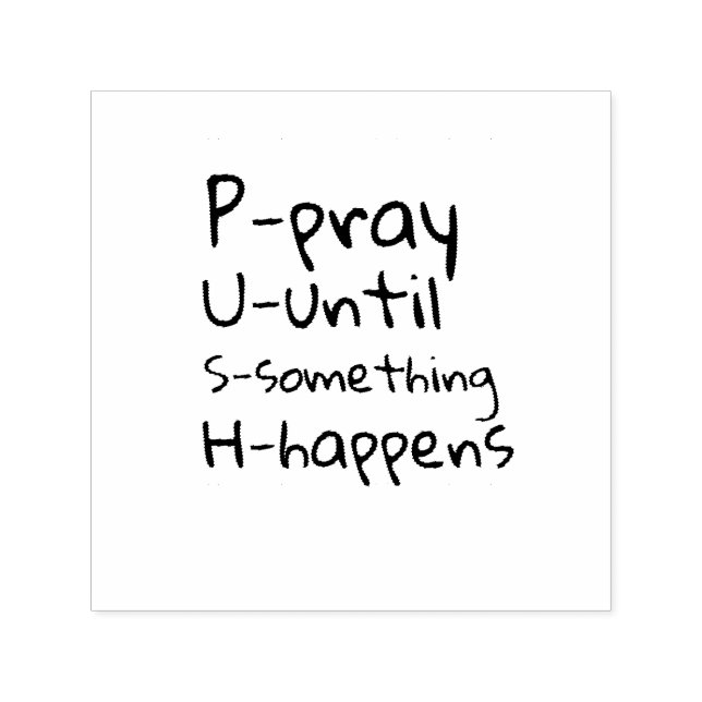 Tampon Auto-encreur Pray until something happens (Design)