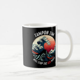 Tampon Tim Will Stop The Red Wave Funny Harris Whe Coffee Mug